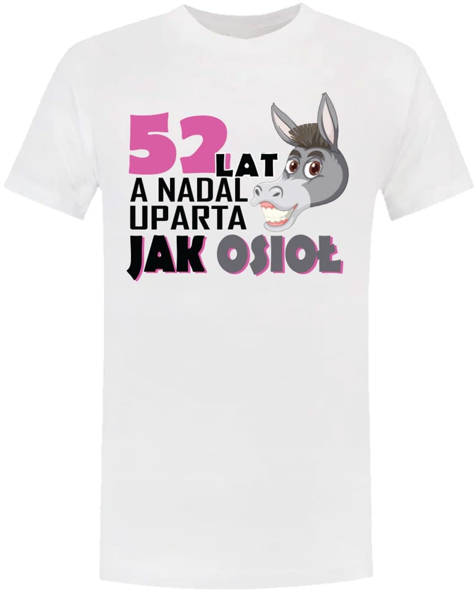Uparta jak osioł 52 Lat T-shirt Koszulka - Dames - Kobieta - Urodziny - Verjaardag - Shirt - Jarig