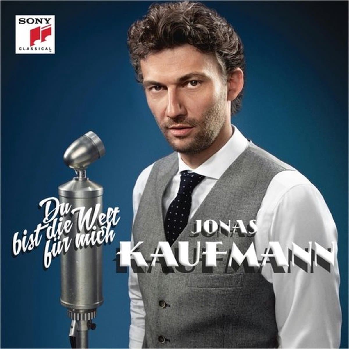 Jonas Kaufmann – Du Bist Die Welt Für Mich