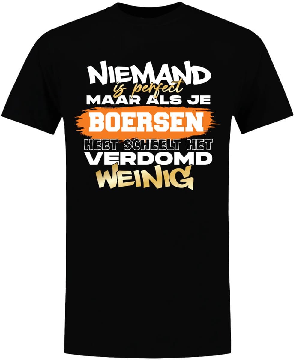 Niemand is perfect, verdomd weinig Boersen - unisex - verjaardag - shirt - jarig - moederdag - vaderdag