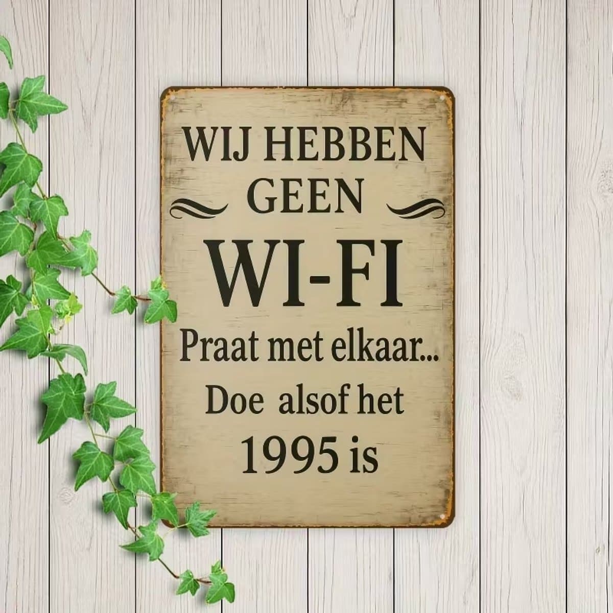 Metalen wandbord - decoratiebord : ‘ Wij hebben Geen wifi – praat met elkaar..doe alsof het 1995 is’ – 30 x 20 cm