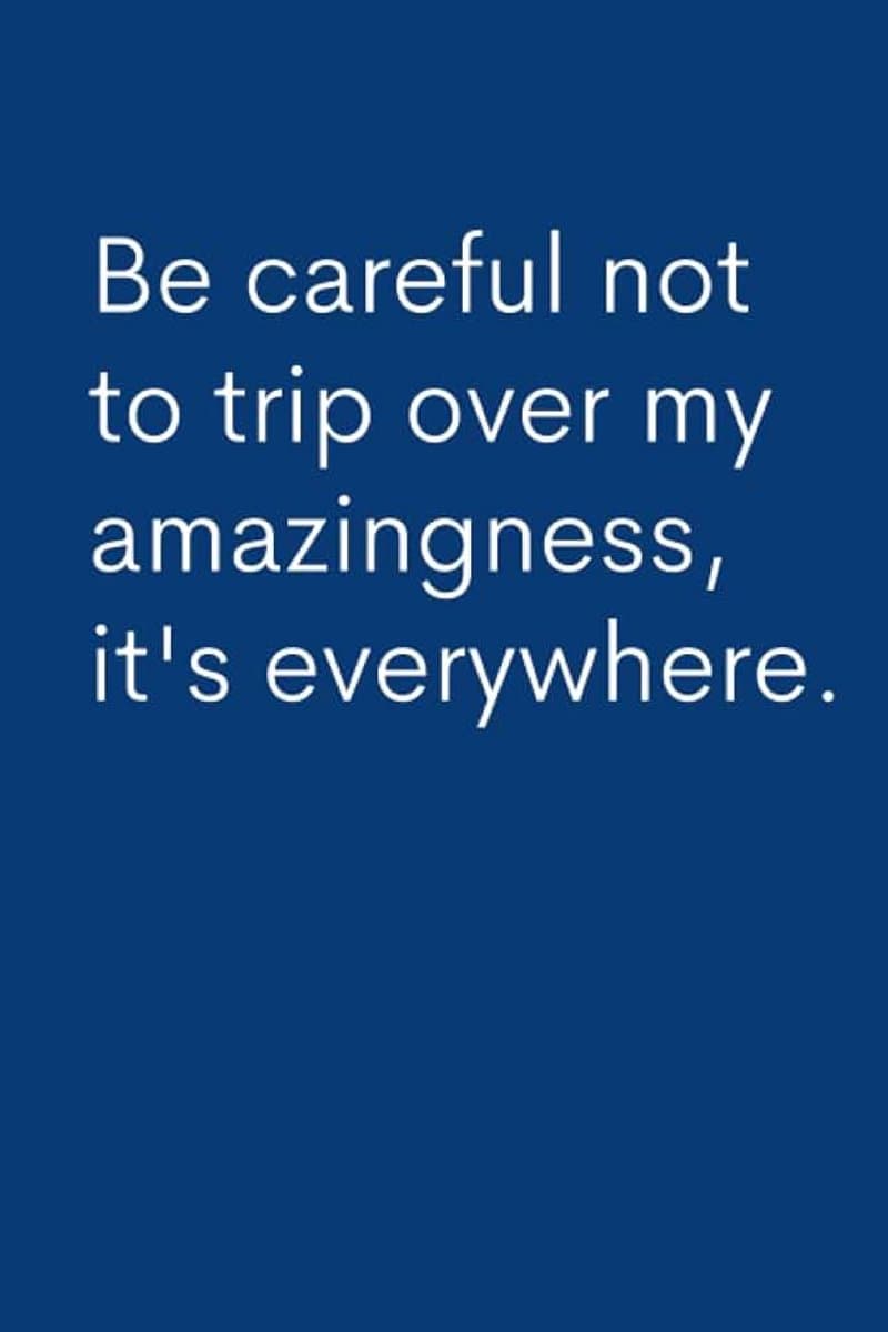 Careful Not To Trip Over My Amazingness, It's Everywhere (blue): Lined Notebook