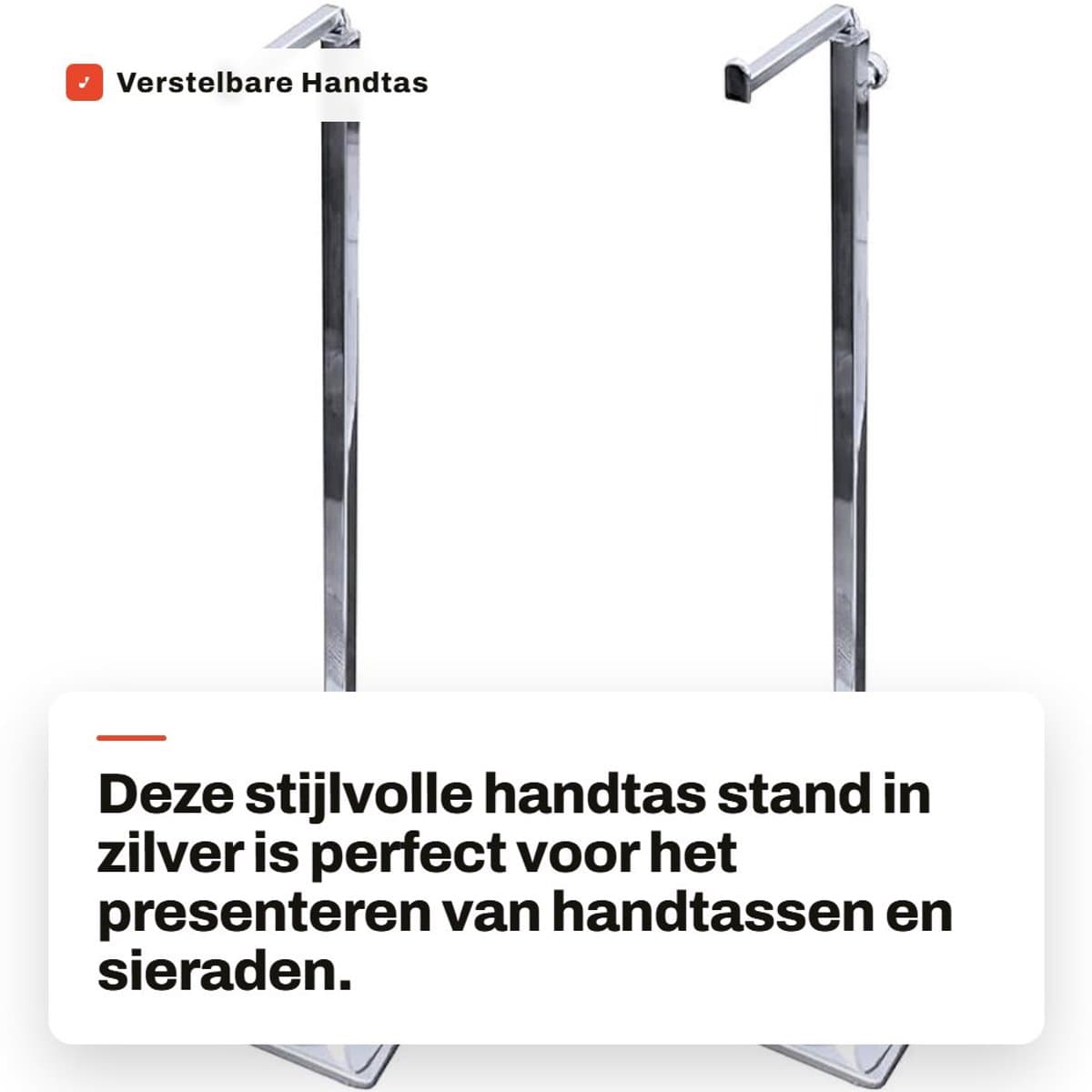 Dailygoods- Handtas Display Verstelbaar - Metalen Houder - Antislip - Hoogte 39-70cm - Basis 13x13cm - Duurzaam Roestvrij Staal - Tassenstandaard