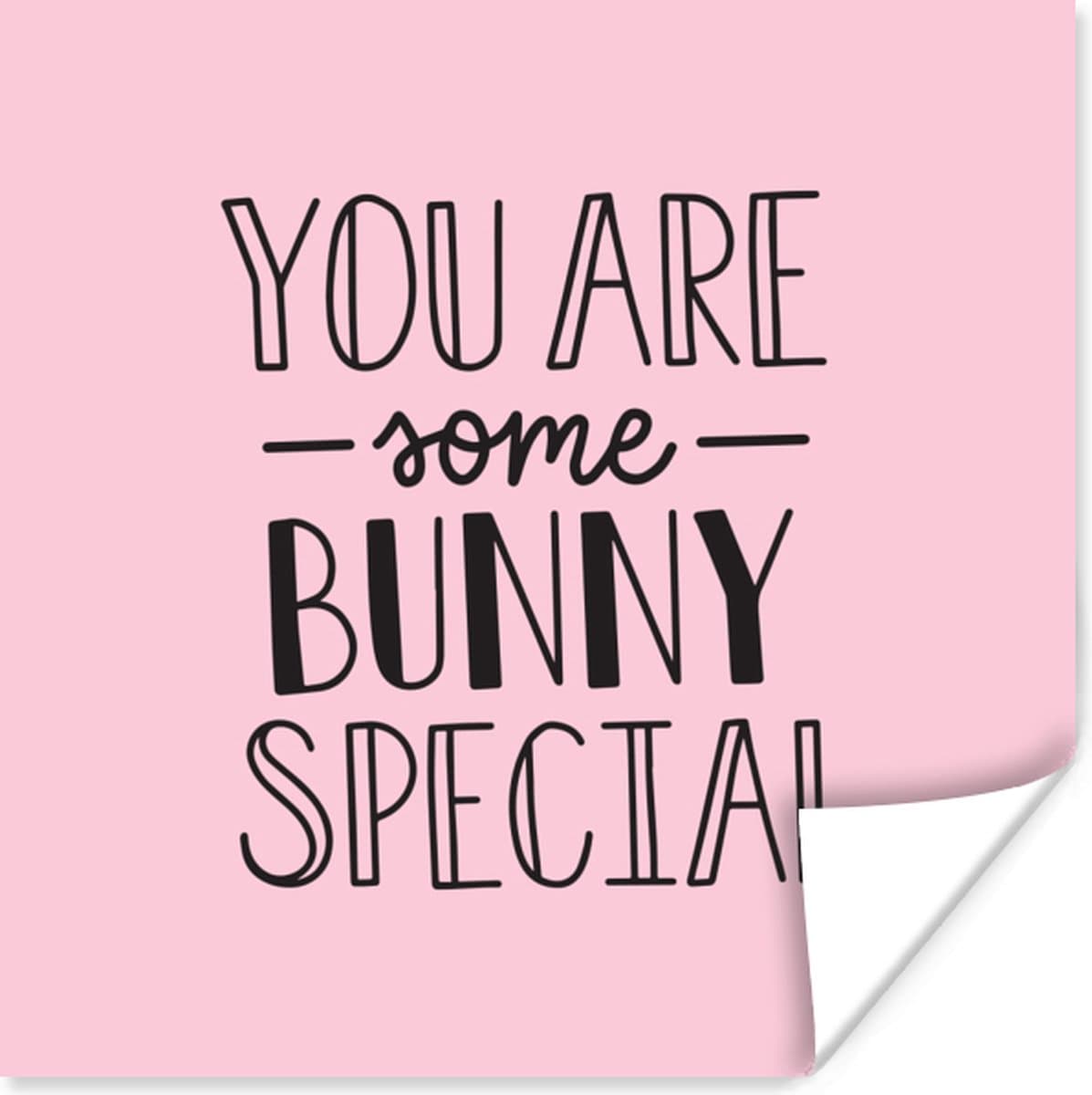 Poster 50x50 cm - You are some bunny special - Spreuken - Quotes - Posters - Kamer decoratie - Wanddecoratie woonkamer - Muurdecoratie slaapkamer