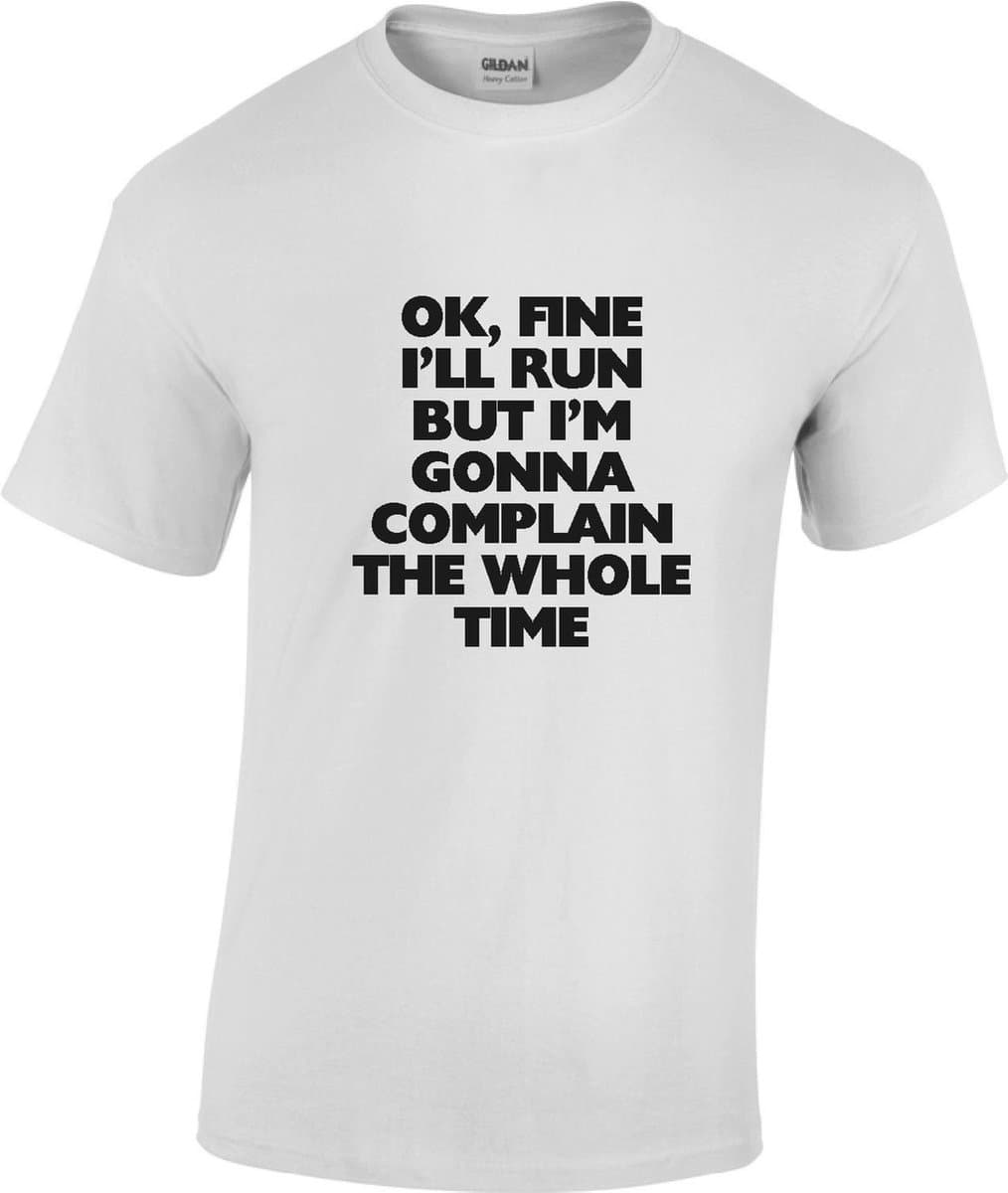 Tshirt OK, FINE I'LL RUN