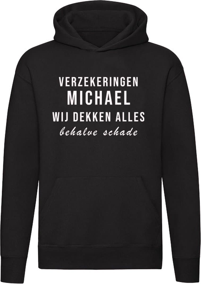 Verzekeringen Michael wij dekken alles behalve schade Hoodie - verzekering - humor - grappig - cadeau - verjaardag - vrijgezellefeest - unisex - trui - sweater - capuchon
