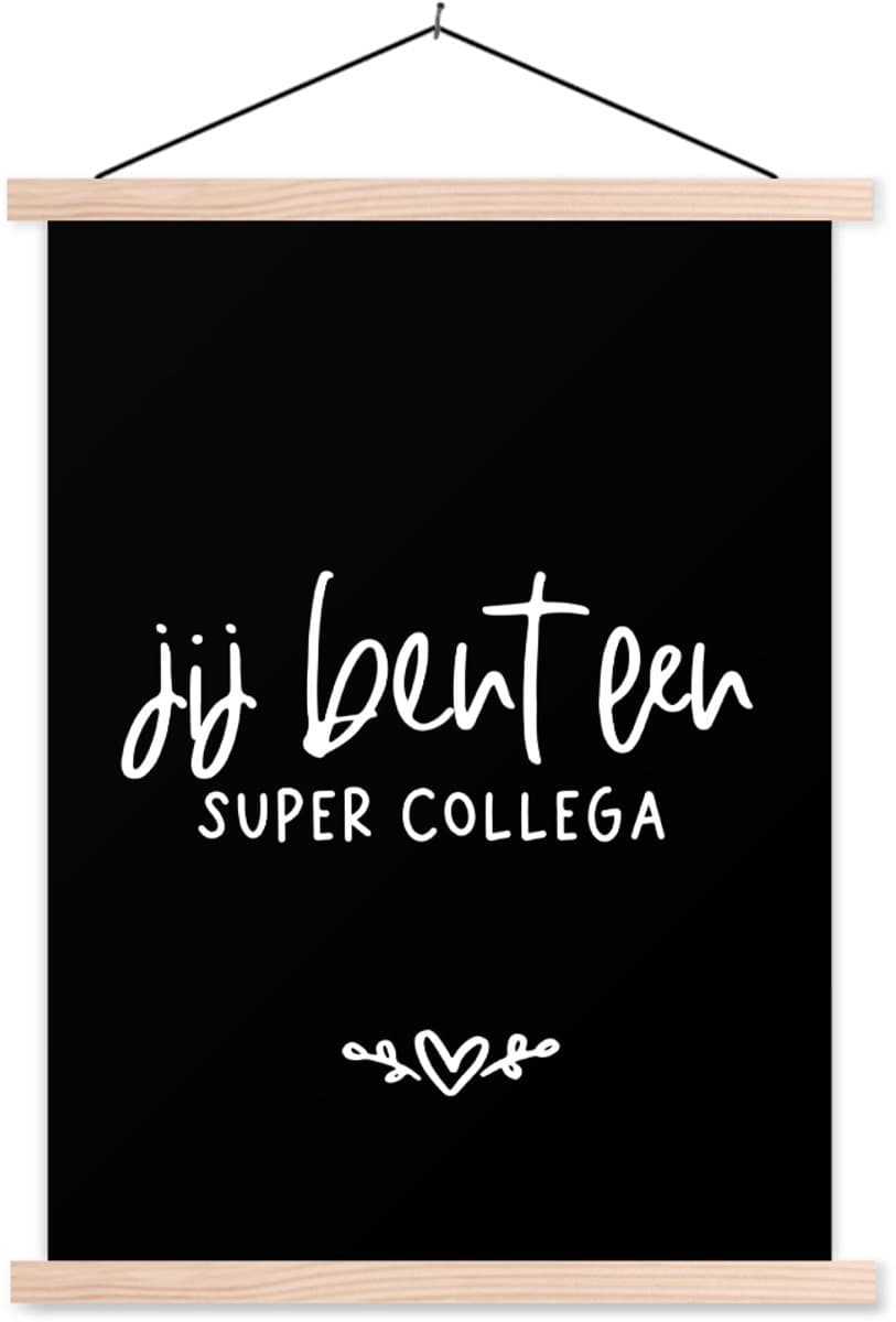 Posterhanger incl. Poster 40x53 cm - Schoolplaat - Spreuken - Collega - Quotes - Jij bent een super collega - Textielposter - Blanke latten - Vaderdag cadeau - Geschenk - Cadeautje voor hem - Tip - Mannen