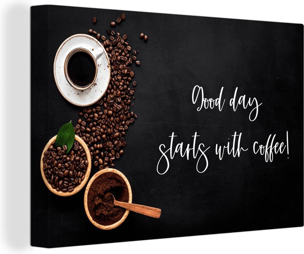 Canvas Schilderij Quotes - Good day starts with coffee! - Spreuken - Koffie - 90x60 cm - Wanddecoratie