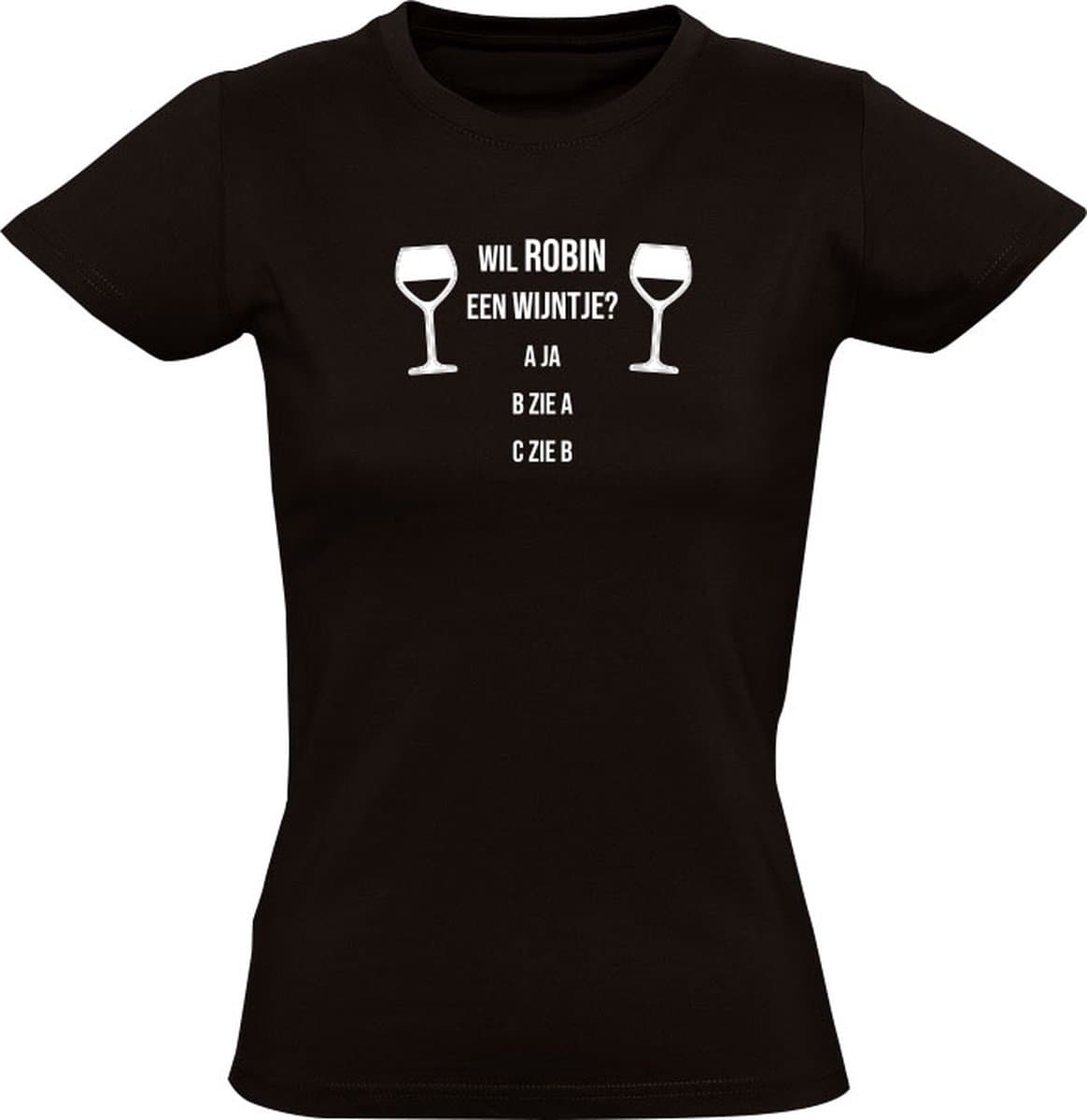 Wil Robin een wijntje? Dames T-shirt - wijn - wijnen - humor - grappig